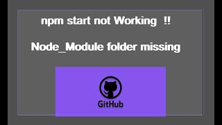 npm start not work Node Module Folder Missing gitHub clone project.Git & Push to GitHub​@whatsup7130​