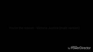 You&#39;re the reason - Victoria Justice (male version)