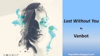 Vanbot - Lost Without You (Lyrics)