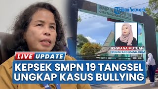 Dituding Ada Pembiaran, Kepsek SMPN 19 Tangsel Akui Sempat Memediasi Keluarga Korban & Pelaku Bully