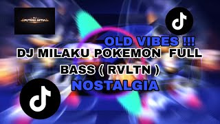 Download lagu DJ OLD MILAKU POKEMON ( RVLTN) | FULL BASS | NOSTALGIA | OLD VIBES mp3