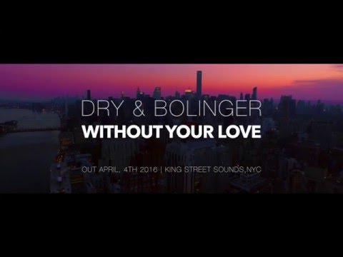 Dry & Bolinger - Without Your Love (Official Video)