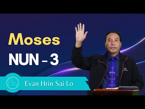 Pathian Thu: Moses Nun (3) - Evan. Hrin Sai Lo