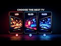 Choosing the right TV, LED - QLED - OLED