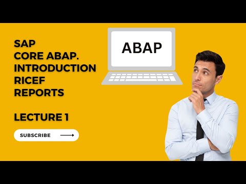 SAP CORE ABAP FOR BEGINEERS, INTRODUCTION TO RICEF, REPORTS LECTURE 1.