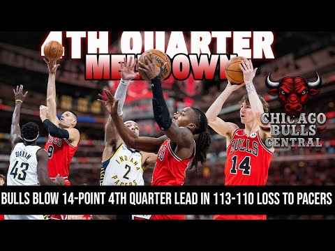 Chicago Bulls Blow 14-Point 4th Quarter Lead in 113-110 Loss to Indiana Pacers