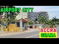 ACCRA AIRPORT CITY 2023, see what has changed. Walking Tour, GHANA, AFRICA
