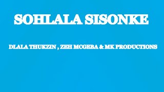 Download lagu Sohlala Sisonke - Dlala Thukzin (lyrics) mp3
