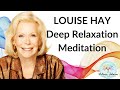Louise Hay-Meditation For Deep Relaxation