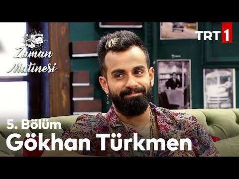 Zaman Matinesi 5. Bölüm - Gökhan Türkmen