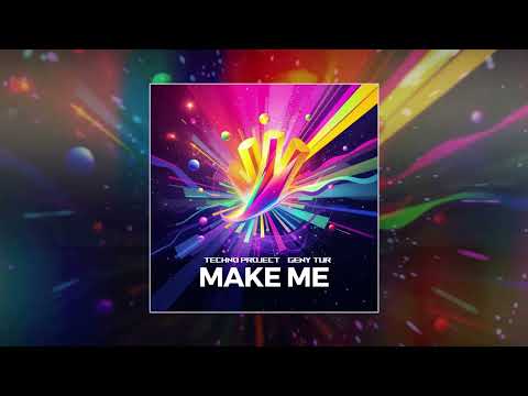 Techno Project, Geny Tur - Make Me