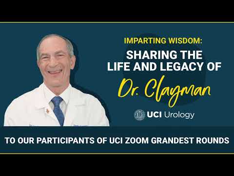 Sharing the Life & Legacy of Dr. Clayman - To Our Participants of UCI Zoom Grandest Rounds