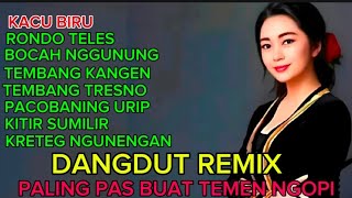 Download lagu FUL ALBUM DANGDUT REMIX PALING PAS BUAT TEMEN NGOPI KACU BIRU RONDO TELES PACOBANING URIP mp3