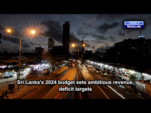 Sri Lanka's 2024 budget sets ambitious revenue, deficit targets