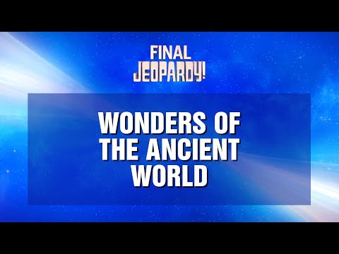 Wonders of the Ancient World | Final Jeopardy! | JEOPARDY!