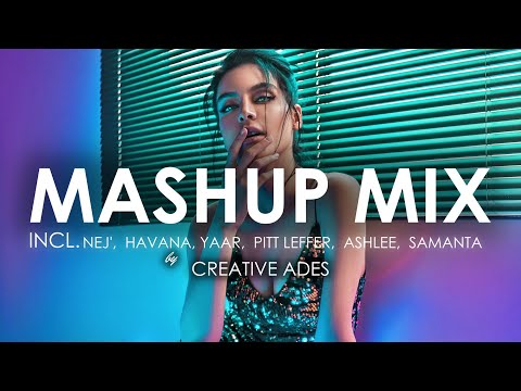 MASHUP/MIX ''EP. 5'' by Creative Ades | Incl. NEJ', HAVANA, YAAR ,DONY, ASHLEE
