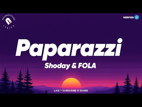 Shoday & FOLA - Paparazzi Lyrics (Official Video)