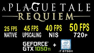 A Plague Tale Requiem - Native vs NIS vs Upscaling with GTX 1050 Ti