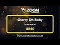 UB40 - Cherry Oh Baby - Karaoke Version from Zoom Karaoke