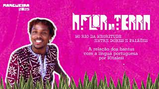 As influências das línguas Bantu no Português do Brasil  | À Flor da Terra - Mangueira 2025