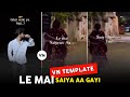 Instagram Trending Ghar Wale Ya Mai VN Code Template Viral Song Le Mai Saiya Aa Gayi Video Editing