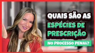 Quais são as espécies de Prescrição no Processo Penal
