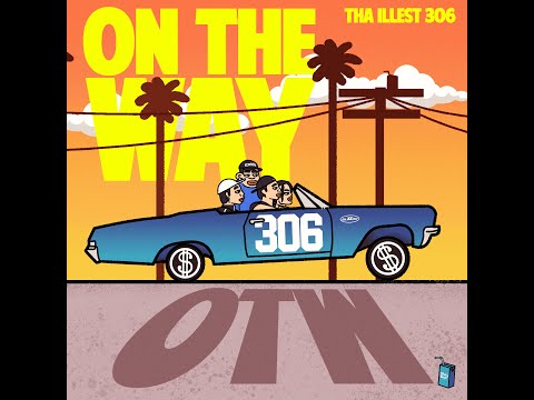 The Illest 306 - On The Way (Official Lyrics Video)