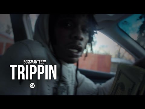 BossMan Teezy - "Trippin"
