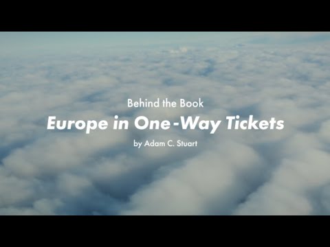 Behind the Book: "Europe in One-Way Tickets" by Adam C. Stuart