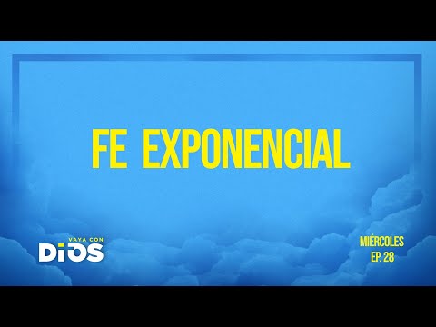 Vaya Con Dios Ep.28 - Fe Exponencial