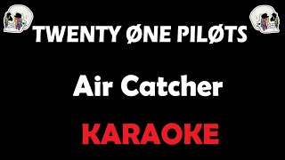 Twenty One Pilots - Air Catcher(Karaoke)