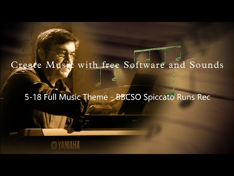 5-18 Full Music Theme - BBCSO Spiccato Runs Rec - Create Music w Free Software