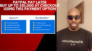 PayPal Pay Later | PayPal Pay In 4 | Buy Up To $10,000 Using PayPal Pay Later Option