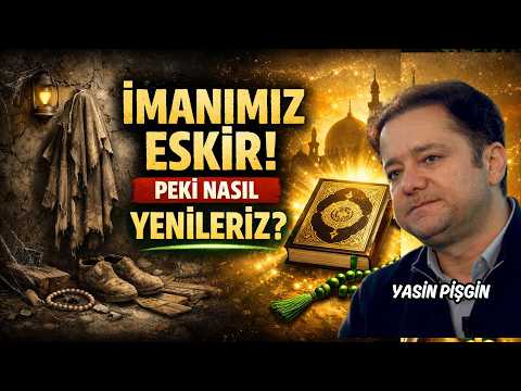 Elbise Eskir Gibi İman da Eskir! İman Nasıl Yenilenir? Manevi Diriliş