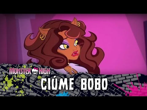 CIÚME BOBO | Monster High