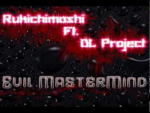 Rukichimoshi Ft. DL Project - Evil Mastermind [Original 2k12 Mix]