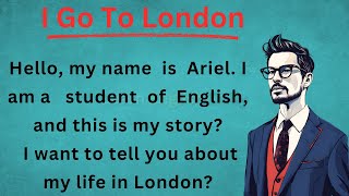I go to London | Learn English Through Story Level 1 | Graded Reader | Improve Your English