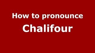 How to pronounce Chalifour