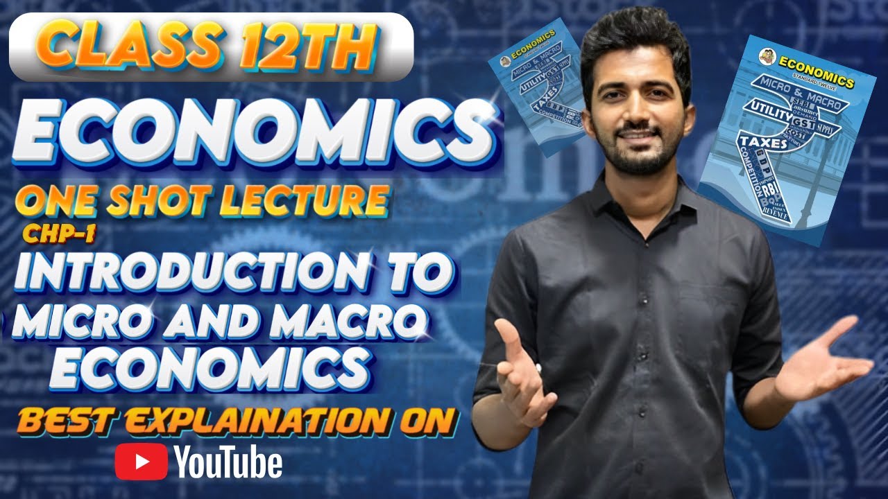 Introduction to Micro & Macro Economics Class 12th CHP 1:ONE SHOT LECTURE