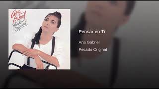 Pensar En Ti - Ana Gabriel