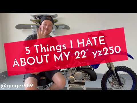 5 Things I HATE about my 22’ YZ250! 😡