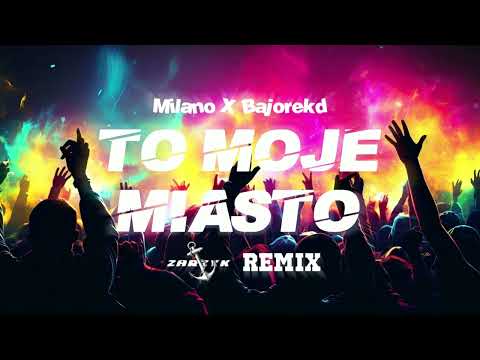 Milano & BajorekD - To moje miasto (ZARZYK REMIX)
