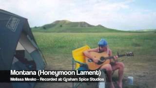 Montana - Honeymoon Lament, written by Melissa Mesko