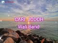 Lirik Cari Jodoh Wali Lyric Music