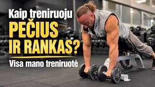 Kaip treniruoju pečius ir rankas? Visa mano treniruotė