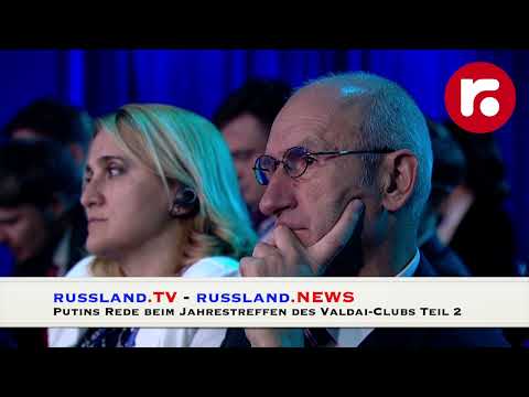 Teil 2 von 2 – Putins Rede auf dem Treffen des Diskussionsclubs „Valdai“