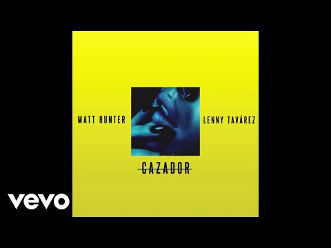Matt Hunter, Lenny Tavárez - Cazador (Audio)