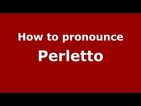 How to pronounce Perletto (Italian/Italy) - PronounceNames.com