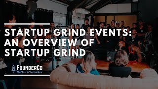 Startup Grind Events: An Overview of Startup Grind and Why It Can be Helpful to your Startup