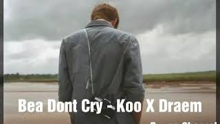 [Official Audio] Bea Dont Cry - Koo X Dream